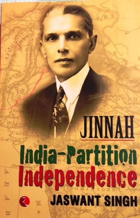 Jinnah India-Partition Independence (By: Jaswant Singh)